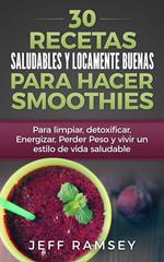 30 Recetas Saludables y Locamente Buenas para hacer Smoothies