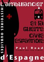 Histoires oubliées d’Espagne : L’ambulancier et la guerre civile espagnole