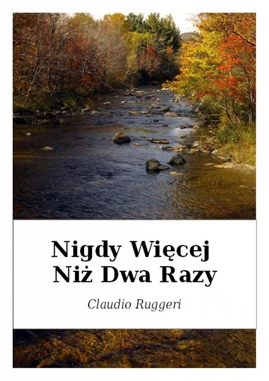 Nigdy Wiecej Niz Dwa Razy - Claudio Ruggeri - ebook