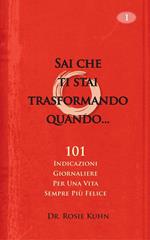 Sai che ti stai trasformando quando...101 indicazioni giornaliere per una vita sempre più felice