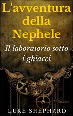 L'avventura della Nephele - Il laboratorio sotto i ghiacci