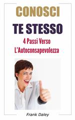 Conosci te stesso: 4 passi verso l'Auto-consapevolezza