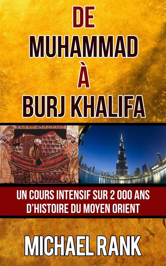 De Muhammad à Burj Khalifa : Un cours intensif sur 2 000 ans d’Histoire du Moyen Orient