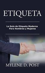 Etiqueta: La Guía de Etiqueta Moderna Para Hombres y Mujeres