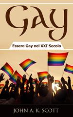 Gay: Essere Gay nel XXI Secolo