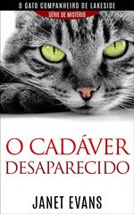 O cadáver desaparecido (O gato companheiro de Lakeside – série de mistério )