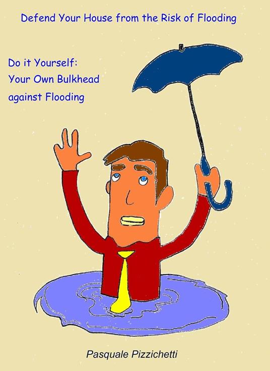 Defend Your House from the Risk of Flooding - Do it Yourself: Your Own Bulkhead against Flooding