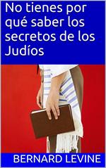 No tienes por qué saber los secretos de los Judíos