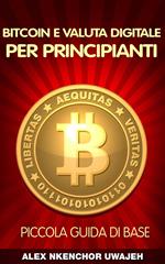 Bitcoin E Valuta Digitale Per Principianti: Piccola Guida Di Base