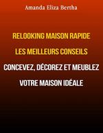 Relooking Maison Rapide les Meilleurs Conseils : Concevez, décorez et meublez votre maison idéale.