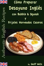 Cómo Preparar Desayuno Inglés con Bubble & Squeak y Frijoles Horneados Caseros