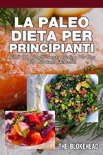 La Paleo Dieta per principianti Più di 100 ricette senza glutine Per una vita più sana, Adesso!