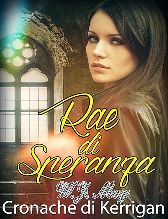 Rae di Speranza - Le Cronache di Kerrigan - W. J. May - ebook