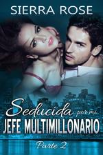 Seducida por mi jefe multimillonario: libro dos