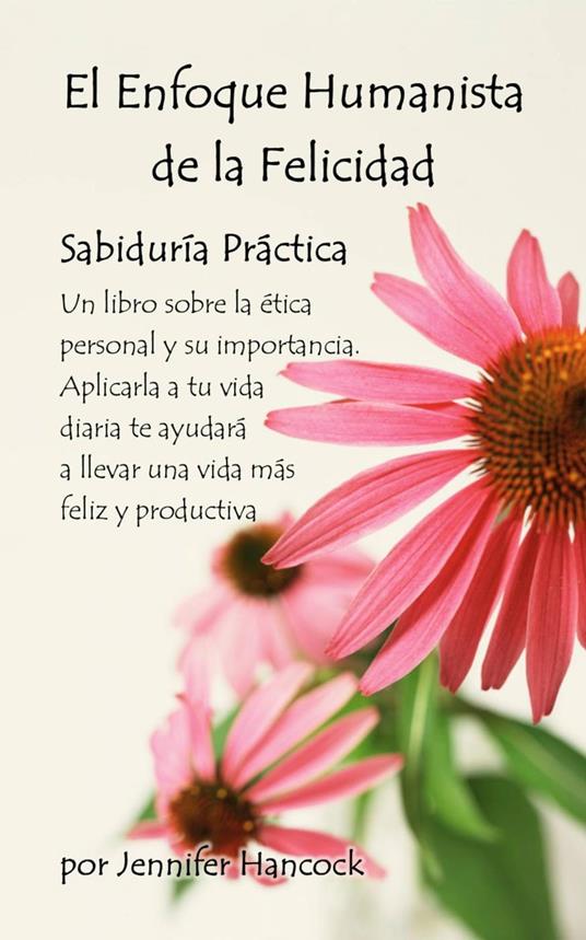 El enfoque humanista de la felicidad: Sabiduría práctica - Jennifer Hancock - ebook