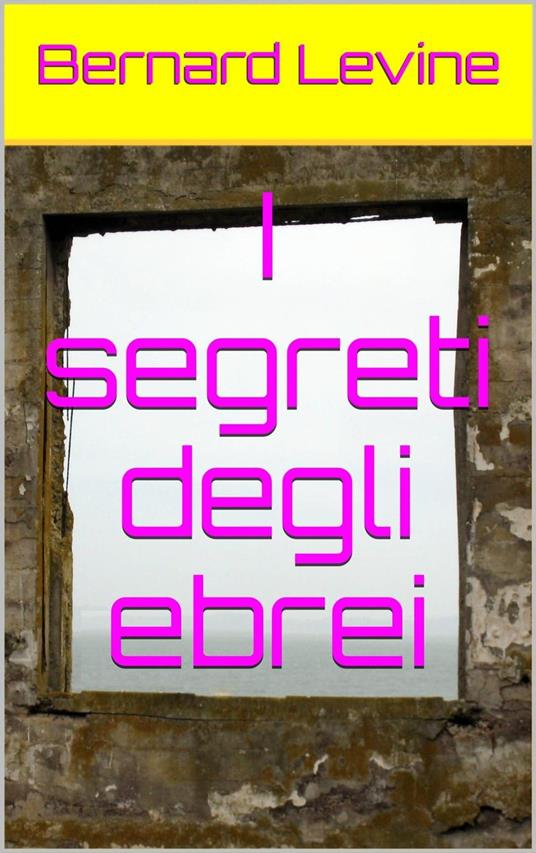 I segreti degli ebrei - Bernard Levine - ebook