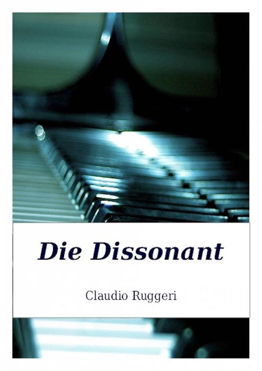 Die Dissonant - Claudio Ruggeri - ebook