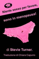 Niente sesso per favore, sono in menopausa!