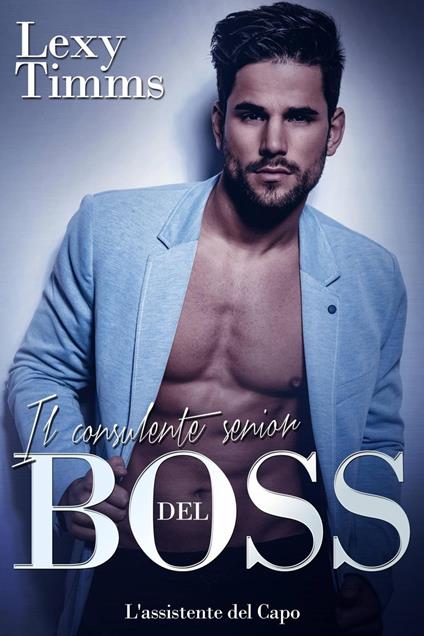 Il consulente senior del Boss - Lexy Timms - ebook