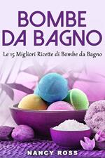 Bombe da Bagno : Le 15 Migliori Ricette di Bombe da Bagno