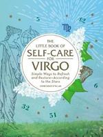 The Little Book of Self-Care for Virgo: Simple Ways to Refresh and Restore-According to the Stars