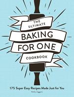 The Ultimate Baking for One Cookbook