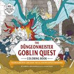 The Düngeonmeister Goblin Quest Coloring Book: Follow Along with—and Color—This All-New RPG Fantasy Adventure!