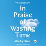 In Praise of Wasting Time