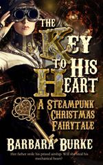 The Key to His Heart: A Steampunk Christmas Fairytale