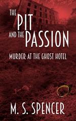 The Pit and the Passion: Murder at the Ghost Hotel