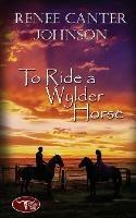 To Ride a Wylder Horse