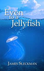 Even to a Jellyfish