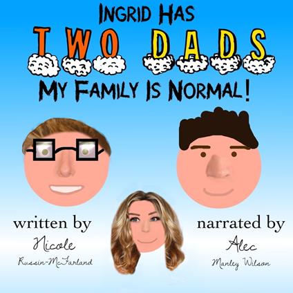 Ingrid Has Two Dads: My Family Is Normal!