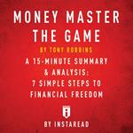 MONEY Master the Game by Tony Robbins - A 15-minute Summary & Analysis