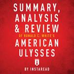 Summary, Analysis & Review of Ronald C. White's American Ulysses