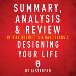 Summary, Analysis & Review of Bill Burnett's & Dave Evans's Designing Your Life