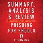 Summary, Analysis & Review of George Akerlof's and Robert Shiller's Phishing for Phools by Instaread