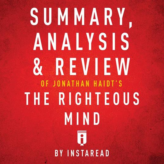 Summary, Analysis & Review of Jonathan Haidt's The Righteous Mind by Instaread