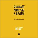 Summary, Analysis & Review of Tim Harford's Messy by Instaread