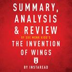 Summary, Analysis & Review of Sue Monk Kidd's The Invention of Wings by Instaread