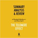 Summary, Analysis & Review of Elizabeth Blackburn's and Elissa Epel's The Telomere Effect by Instaread