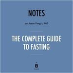 Notes on Jason Fung's, MD The Complete Guide to Fasting by Instaread