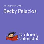 Interview With Becky Palacios, An