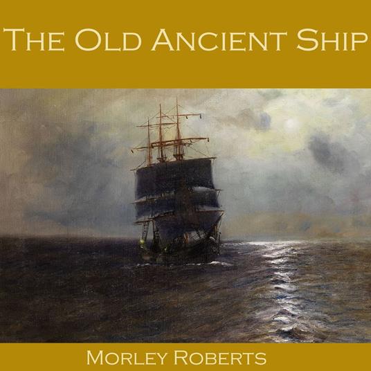 Old Ancient Ship, The