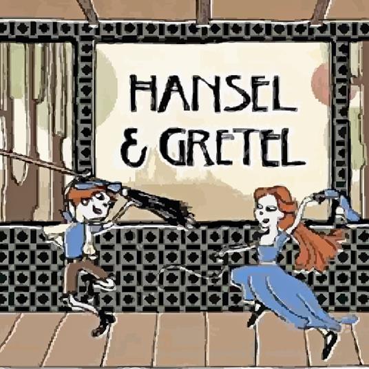 Hansel and Gretel