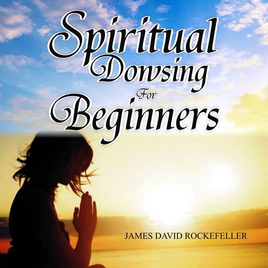 Spiritual Dowsing for Beginners