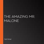 Amazing Mr. Malone, The