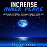 Increase Inner Peace: Naturally Feel More at Peace, Increase Positive Emotions and Reach a Higher States of Mind with Subliminal Affirmations and Meditation