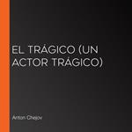 El trágico (un actor trágico)