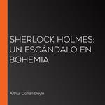 Sherlock Holmes: Un escándalo en Bohemia